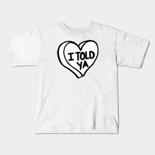 I Told Ya Kids T-Shirt